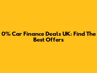0% Car Finance Deals UK: Find The Best Offers