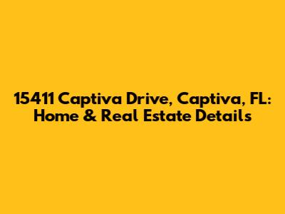 15411 Captiva Drive, Captiva, FL: Home & Real Estate Details