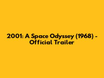 2001: A Space Odyssey (1968) - Official Trailer