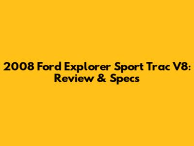 2008 Ford Explorer Sport Trac V8: Review & Specs