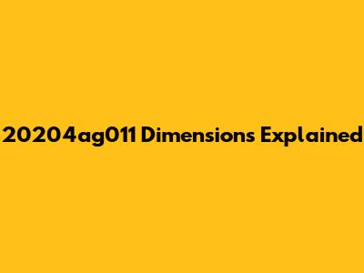 20204ag011 Dimensions Explained