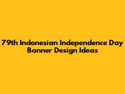 79th Indonesian Independence Day Banner Design Ideas