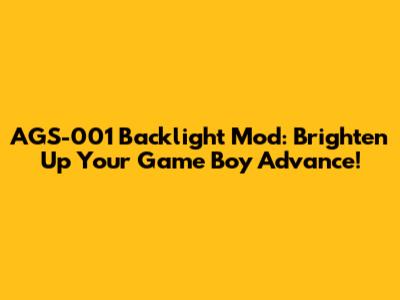 AGS-001 Backlight Mod: Brighten Up Your Game Boy Advance!