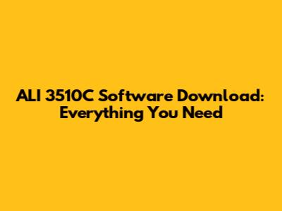 ALI 3510C Software Download: Everything You Need