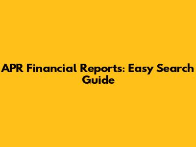 APR Financial Reports: Easy Search Guide
