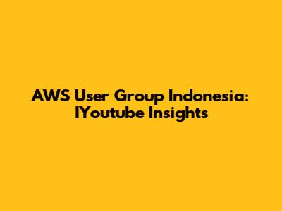 AWS User Group Indonesia: IYoutube Insights