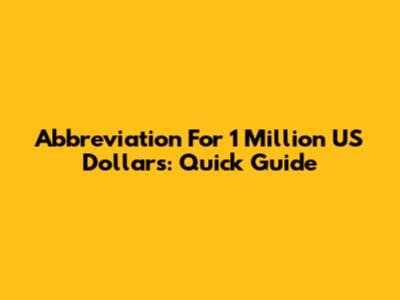 Abbreviation For 1 Million US Dollars: Quick Guide