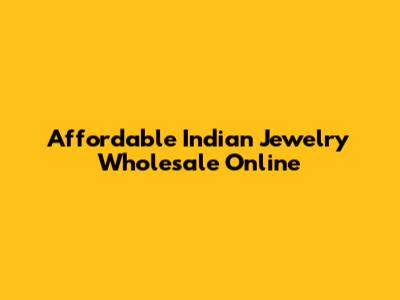 Affordable Indian Jewelry Wholesale Online