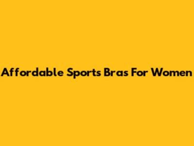 Affordable Sports Bras For Women