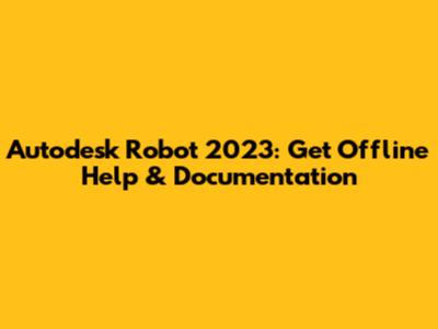 Autodesk Robot 2023: Get Offline Help & Documentation