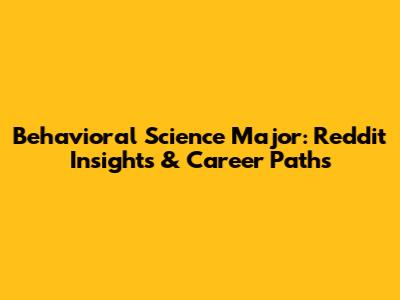 Behavioral Science Major: Reddit Insights & Career Paths