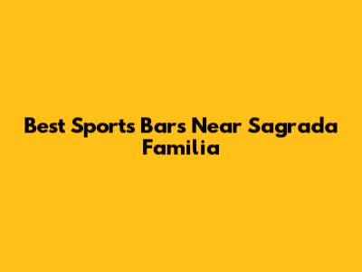 Best Sports Bars Near Sagrada Familia