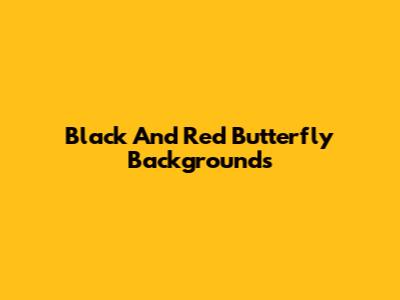 Black And Red Butterfly Backgrounds