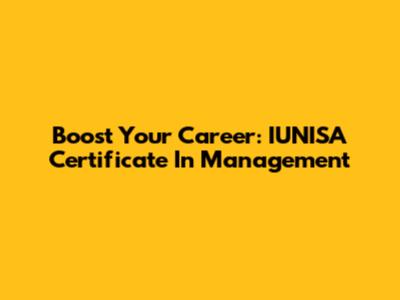 Boost Your Career: IUNISA Certificate In Management