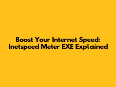 Boost Your Internet Speed: Inetspeed Meter EXE Explained