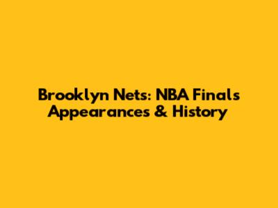 Brooklyn Nets: NBA Finals Appearances & History
