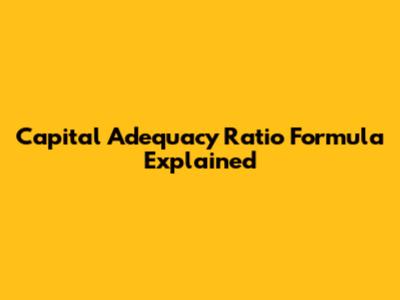 Capital Adequacy Ratio Formula Explained