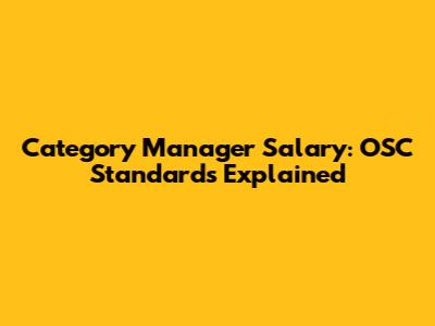 Category Manager Salary: OSC Standards Explained