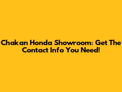 Chakan Honda Showroom: Get The Contact Info You Need!