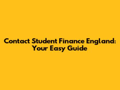 Contact Student Finance England: Your Easy Guide