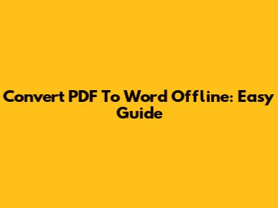 Convert PDF To Word Offline: Easy Guide
