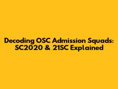 Decoding OSC Admission Squads: SC2020 & 21SC Explained