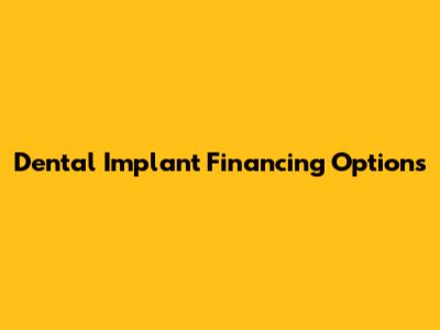 Dental Implant Financing Options