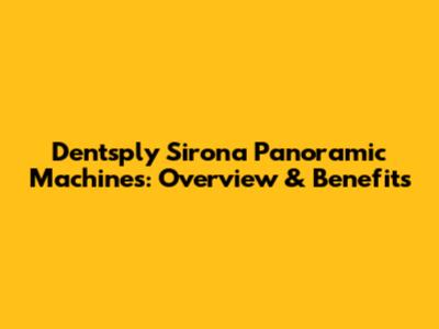 Dentsply Sirona Panoramic Machines: Overview & Benefits