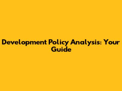 Development Policy Analysis: Your Guide