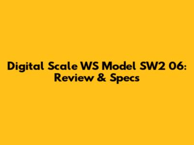 Digital Scale WS Model SW2 06: Review & Specs