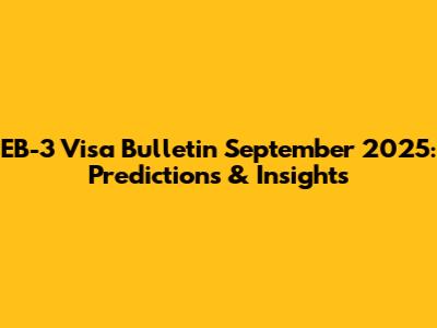 EB-3 Visa Bulletin September 2025: Predictions & Insights