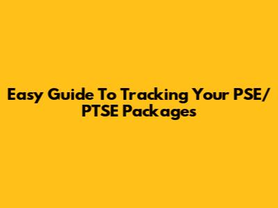 Easy Guide To Tracking Your PSE/PTSE Packages