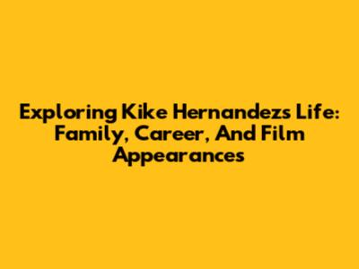 Exploring Kike Hernandez's Life: Family, Career, And Film Appearances