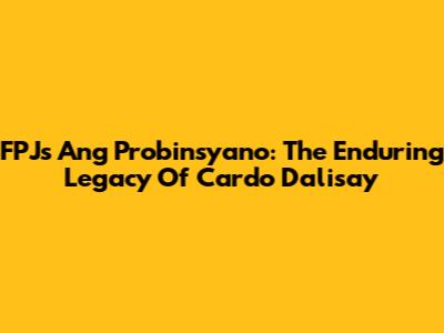 FPJ's Ang Probinsyano: The Enduring Legacy Of Cardo Dalisay