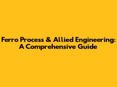 Ferro Process & Allied Engineering: A Comprehensive Guide