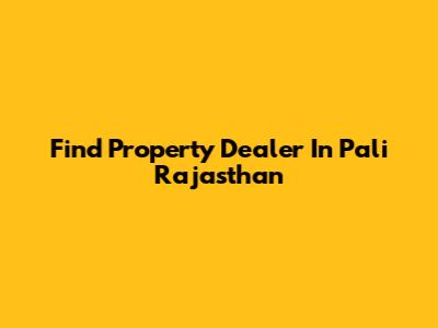 Find Property Dealer In Pali Rajasthan