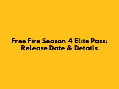 Free Fire Season 4 Elite Pass: Release Date & Details