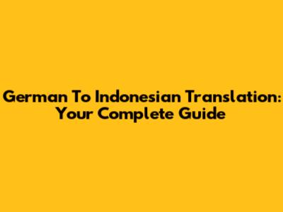 German To Indonesian Translation: Your Complete Guide