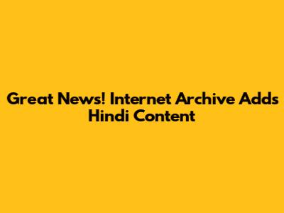 Great News! Internet Archive Adds Hindi Content