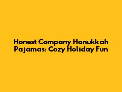 Honest Company Hanukkah Pajamas: Cozy Holiday Fun