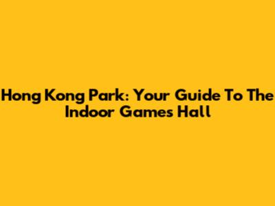 Hong Kong Park: Your Guide To The Indoor Games Hall