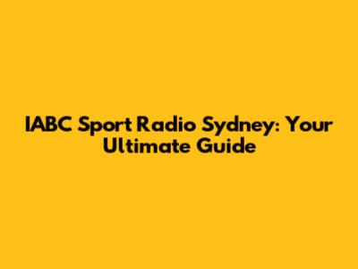 IABC Sport Radio Sydney: Your Ultimate Guide