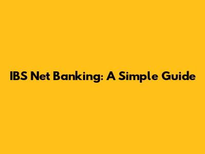 IBS Net Banking: A Simple Guide