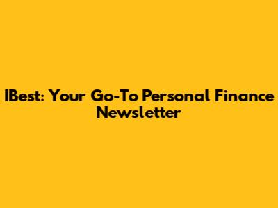 IBest: Your Go-To Personal Finance Newsletter