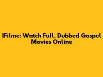 IFilme: Watch Full, Dubbed Gospel Movies Online