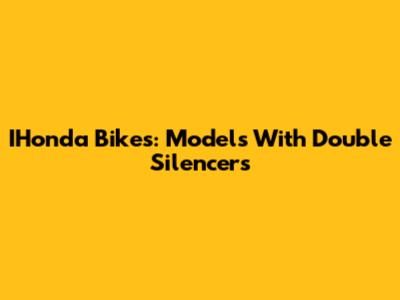 IHonda Bikes: Models With Double Silencers