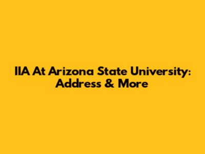 IIA At Arizona State University: Address & More