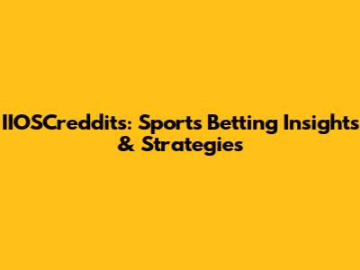 IIOSCreddits: Sports Betting Insights & Strategies
