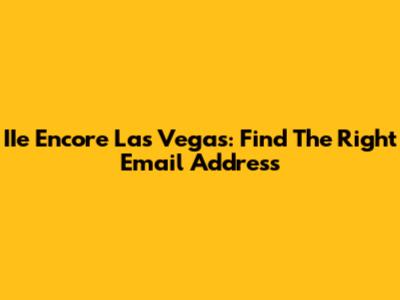 IIe Encore Las Vegas: Find The Right Email Address