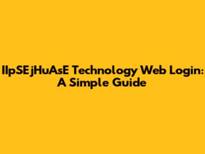 IIpSEjHuAsE Technology Web Login: A Simple Guide